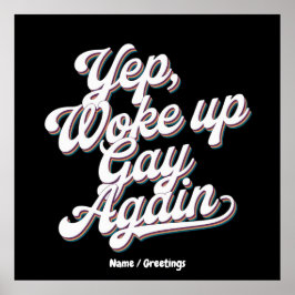 Funny "Yup Weck Up Gay Again" Prix Monatsdesign Poster