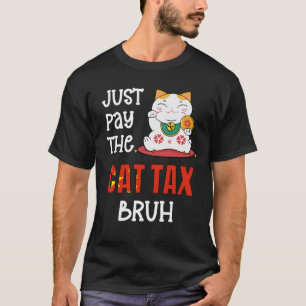 Funny ZAHLT DIE KATZSTEUERBRUCHE T-Shirt