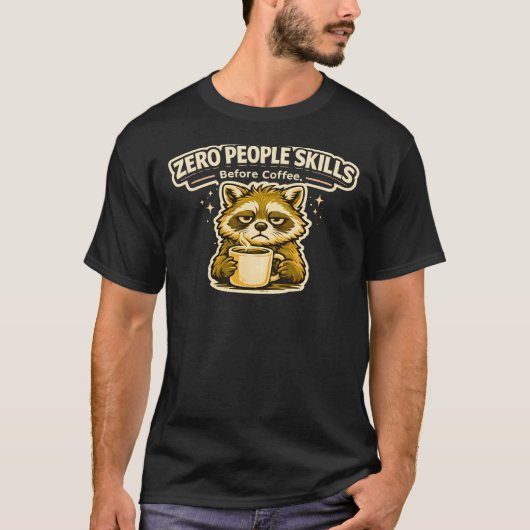 Funny Zero People Skills Before Coffee Raccoon T-Shirt (Vorderseite)