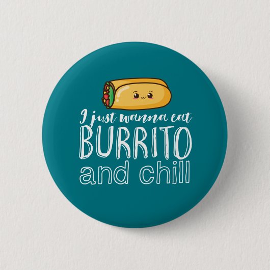 Funny Zitat Burrito und mexikanisches Essen Lover Button (Vorderseite)