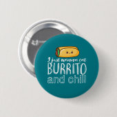 Funny Zitat Burrito und mexikanisches Essen Lover Button (Vorne & Hinten)