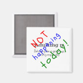 Funny Zitat erwachsen heute nicht Ereignis Magnet (Vorderseite/Rückseite)