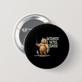 Funny Zitat Fischen Bärenwischerei' Ich wollte sch Button (Vorne & Hinten)