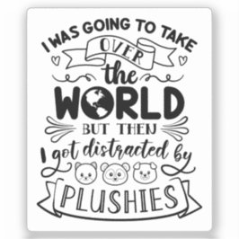 Funny Zitat für Niedliche Plushie-Liebhaber und Sa Aufkleber
