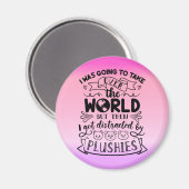 Funny Zitat für Niedliche Plushie-Liebhaber und Sa Magnet (Vorderseite/Rückseite)