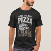 Funny Zitat für Pizzafreunde - Es ist Pizza O'cloc T-Shirt (Vorderseite)