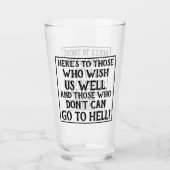 Funny Zitat Hier ist für diejenigen, die uns gut B Glas (Vorderseite)