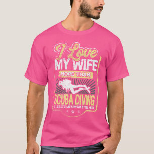Funny Zitat I Liebe meine Ehefrau mehr als Tauchen T-Shirt