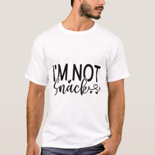 Funny Zitat - Ich bin kein Snack T-Shirt