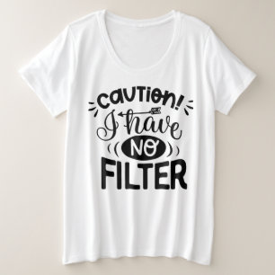 Funny Zitat Ich habe keinen Filter Große Größe T-Shirt