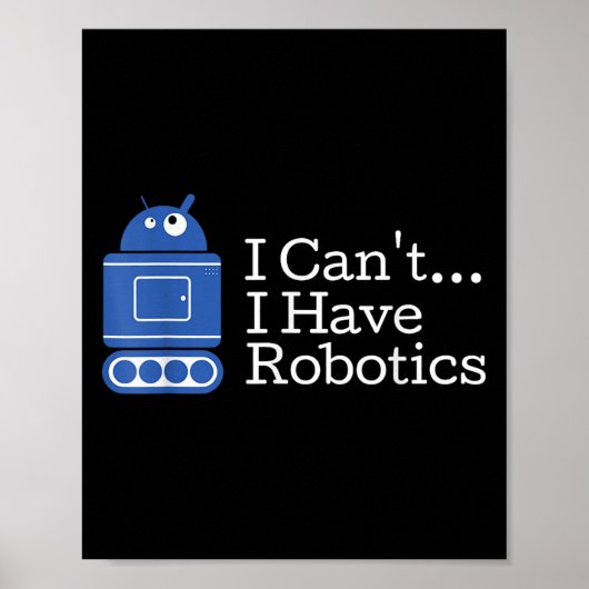 Funny Zitat, ich kann Robotik Funny Robot haben Poster (Vorne)