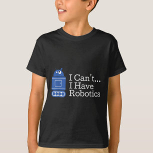 Funny Zitat, ich kann Robotik Funny Robot haben T-Shirt