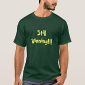 Funny Zitat immer noch gewinnt Unisex T-Shirt (Vorderseite)