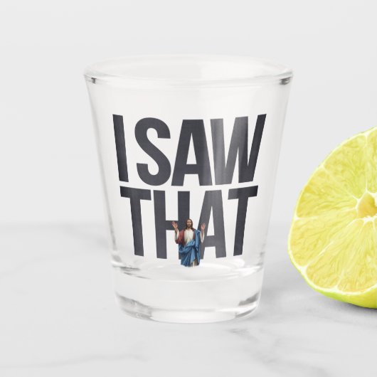 Funny Zitat Jesus Meme sah ich, dass Christlich Schnapsglas (Vorderseite)