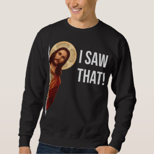 Funny Zitat Jesus Meme sah ich, dass Christlich Sweatshirt