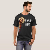 Funny Zitat Jesus Meme sah ich, dass Christlich T-Shirt (Vorne ganz)