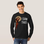 Funny Zitat Jesus Meme sah ich, dass Christlich T-Shirt (Vorne ganz)