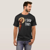 Funny Zitat Jesus Meme sah ich, dass Christlich T-Shirt (Vorne ganz)