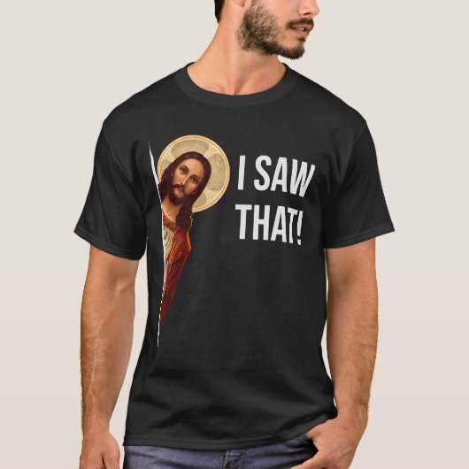 Funny Zitat Jesus Meme sah ich, dass Christlich T- T-Shirt (Vorderseite)