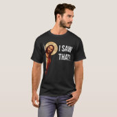 Funny Zitat Jesus Meme sah ich, dass Christlich T- T-Shirt (Vorne ganz)