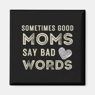 Funny Zitat manchmal sagen gute Mamas schlechte Wo Magnet