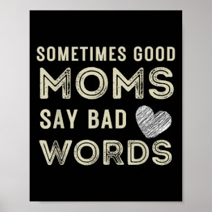 Funny Zitat manchmal sagen gute Mamas schlechte Wo Poster