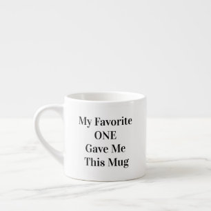 Funny Zitat "My Favorite ONE" Espresso Cup Espressotasse