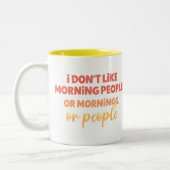 Funny Zitat Snarky "Ich mag keine Morgenmenschen" Zweifarbige Tasse (Links)