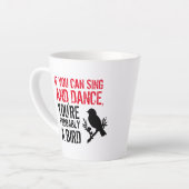Funny Zitat: Wenn Sie können singen und tanzen ... Milchtasse (Linke Ecke)