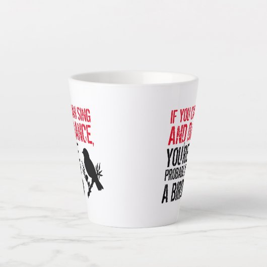 Funny Zitat: Wenn Sie können singen und tanzen ... Milchtasse (Vorderseite)