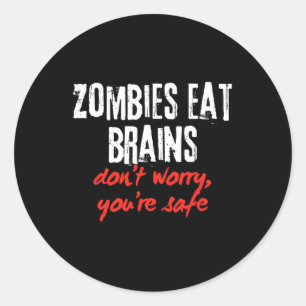 Funny Zitat Zombies essen Gehirne Keine Sorge, du  Runder Aufkleber