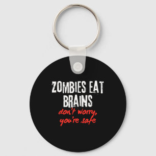 Funny Zitat Zombies essen Gehirne Keine Sorge, du Schlüsselanhänger