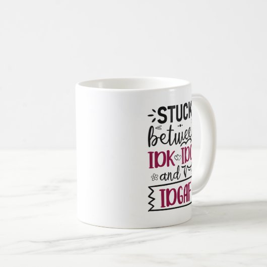 Funny Zitat zwischen IDK, IDC und IDGAF feststecke Kaffeetasse (VorderseiteRechts)