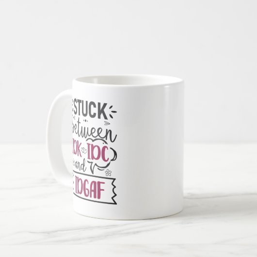 Funny Zitat zwischen IDK, IDC und IDGAF feststecke Kaffeetasse (Vorderseite Links)