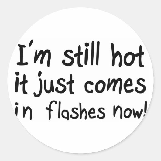 Funny zitiert Hot Flash Menopause Spaß Runder Aufkleber (Vorderseite)