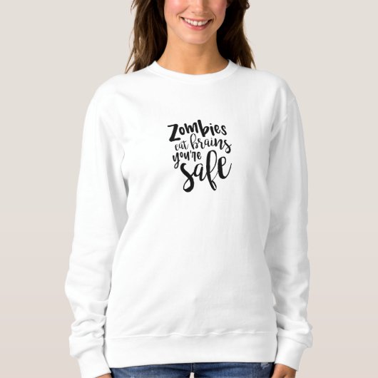 Funny Zombie Quote Humor Sweater Sweatshirt (Vorderseite)