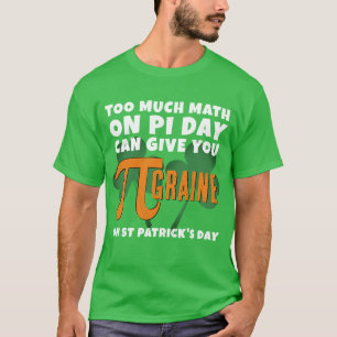Funny zu viel MATH Pi Day St Patrick's Day T-Shirt