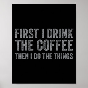 Funny zuerst trinke ich den Kaffee dann tue ich da Poster