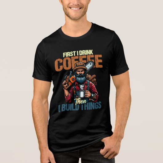 Funny zuerst trinke ich Kaffee, als ich Dinge baue Tri-Blend Shirt (Vorderseite)