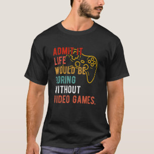 Funny zugeben, dass das Leben langweilig wäre ohne T-Shirt