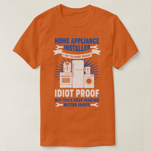 Funny Zuhause Appliance Installer-Geschenk T-Shirt (Design vorne)
