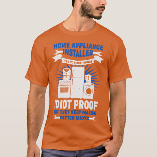 Funny Zuhause Appliance Installer-Geschenk T-Shirt