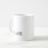 Funny Zuhause office work zitiert Coworker Schwarz Kaffeetasse (Vorderseite Links)