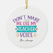 Funny Zwing mich nicht, die Stimme meines Lehrers Keramik Ornament (Vorne)