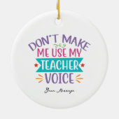 Funny Zwing mich nicht, die Stimme meines Lehrers  Keramik Ornament (Hinten)