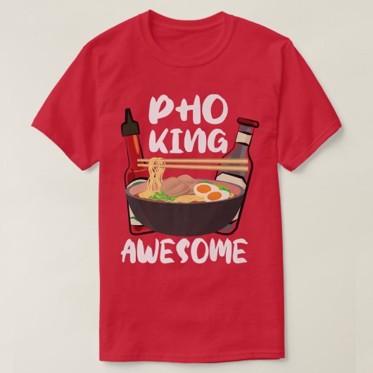 Funnyramen Noodle Soup Lover Pho King Awesome 109 T-Shirt (Design vorne)