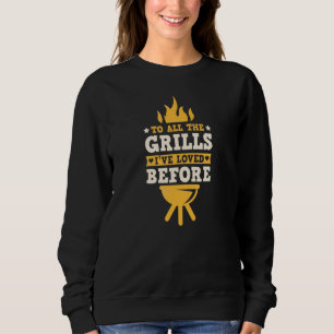 Für alle Grills, die ich vor dem Grillen-Witz geli Sweatshirt