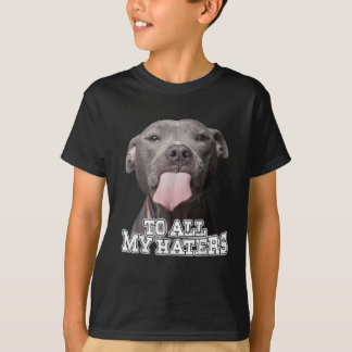 Für alle meine Hasser Pitbull Hund 211 T-Shirt