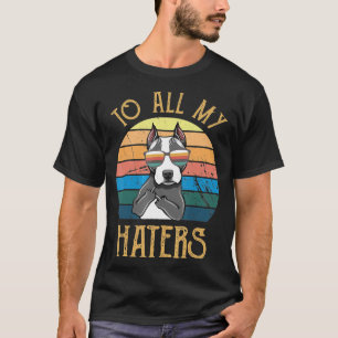 Für alle meine Hasser Pitbull Hund für Frauen - ne T-Shirt