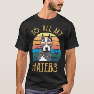Für alle meine Hasser Pitbull Hund für Frauen - ne T-Shirt